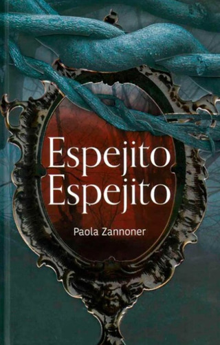 Espejito espejito, de Paola Zannoner. Serie 9583059667, vol. 1. Editorial Panamericana editorial, tapa blanda, edición 2021 en español, 2021