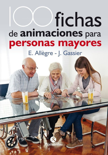 Libro 100 Fichas De Animaciones Para Personas Mayores