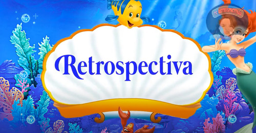 Projeto Editável Retrospectiva Pequena Sereia Ariel Proshow