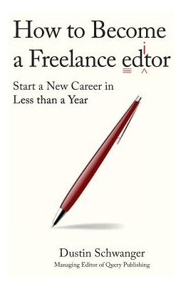 Libro How To Become A Freelance Editor: Start A New Caree...