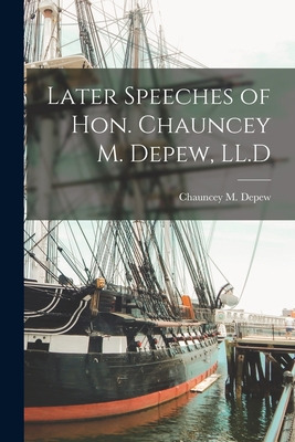 Libro Later Speeches Of Hon. Chauncey M. Depew, Ll.d - De...
