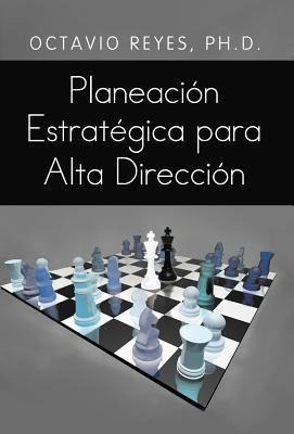 Planeacion Estrategica Para Alta Direccion - Octavio Reyes