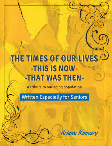 The Times Of Our Lives - This Is Now - That Was Then: Written Especially For Seniors, De Kinnavy, Arlene. Editorial Price World Pub, Tapa Blanda En Inglés