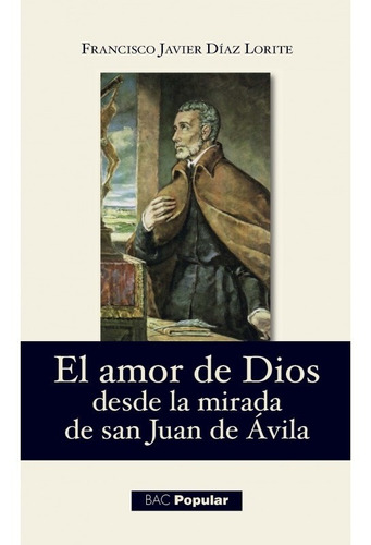 El Amor De Dios Desde La Mirada De San Juan De Ávila
