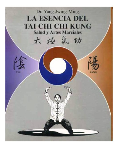 La Esencia Del Tai Chi Chi Kung