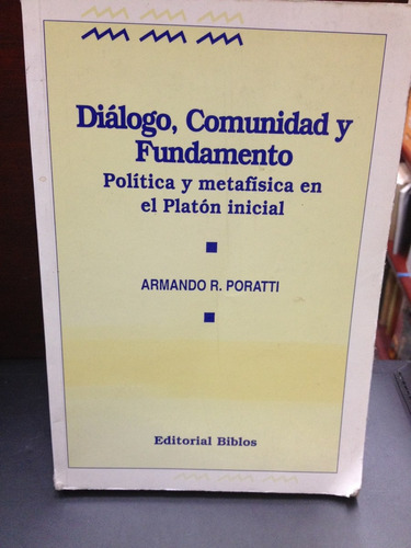 Diálogo , Comunidad Y Fundamento - Política Y Metafísica