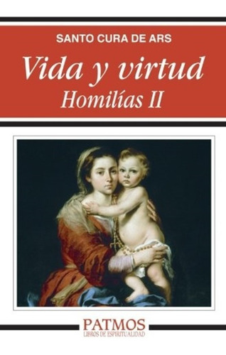 Libro - Vida Y Virtud. Homilías Ii - Santo Cura De Ars