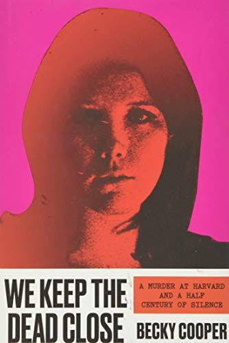 We Keep The Dead Close: A Murder At Harvard And A Half Century Of Silence, De Cooper, Becky. Editorial Grand Central Publishing, Tapa Dura En Inglés