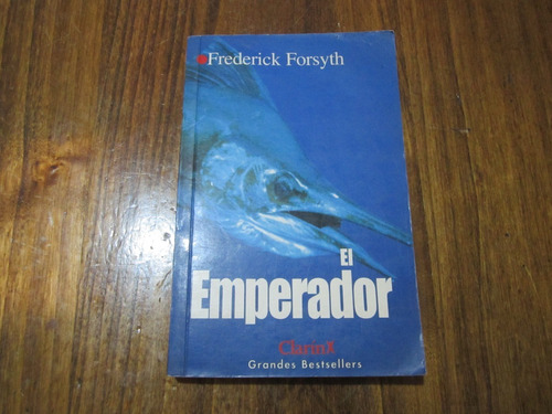 El Emperador - Frederick Forsyth - Ed: Clarín X