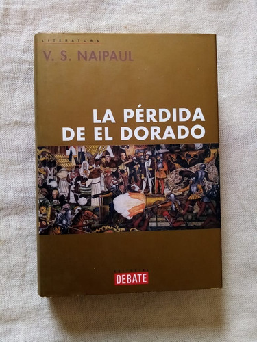 La Pérdida De El Dorado. V.s Naipaul. Tapas Duras. 