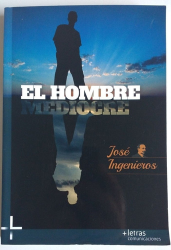 José Ingenieros / El Hombre Mediocre