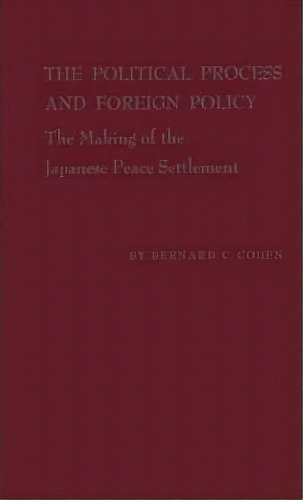 The Political Process And Foreign Policy, De Bernard C. Cohen. Editorial Abc Clio, Tapa Dura En Inglés