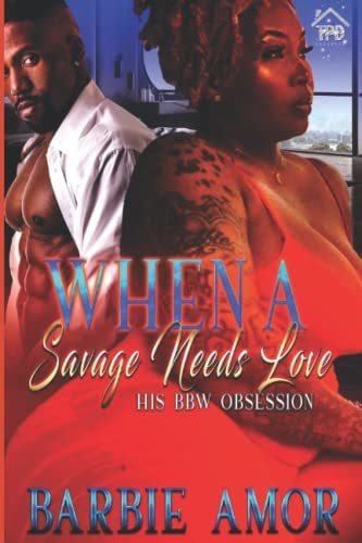 Book : When A Savage Needs Love His Bbw Obsession - Amor,..