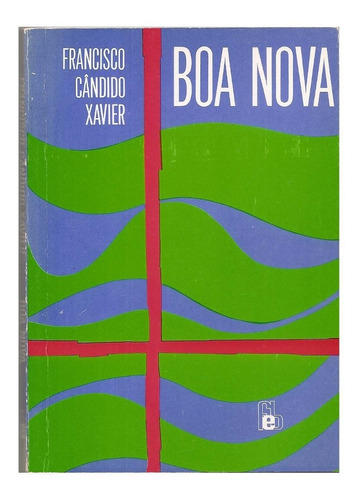 Boa Nova - Francisco Cândido Xavier / Irmão X