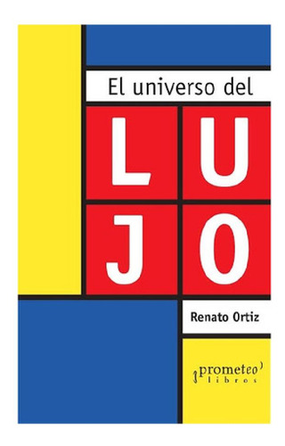 Libro - El Universo Del Lujo - Ortiz, Renato