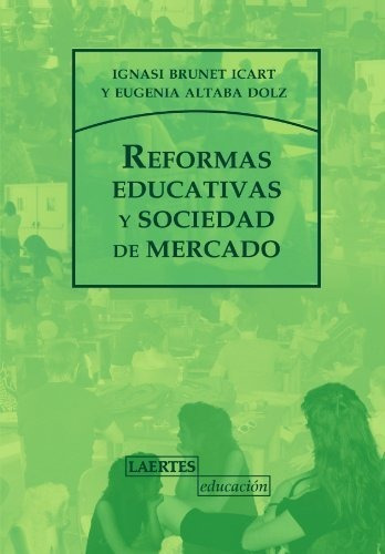 Libro Reformas Educativas Y Sociedad De Mercado  De Brunet -