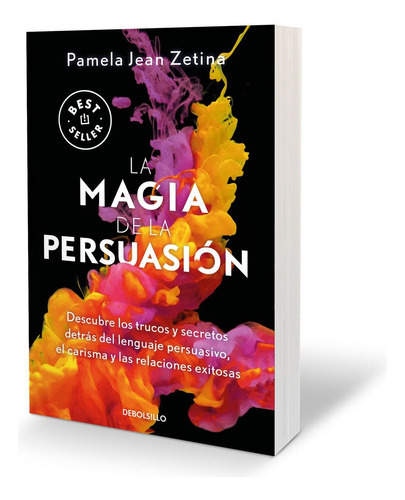 La Magia De La Persuasión, De Pamela Jean Zetina. Editorial Debolsillo, Tapa Blanda En Español, 2023