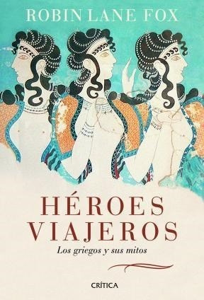 Heroes Viajeros Los Griegos Y Sus Mitos (coleccion Serie Ma