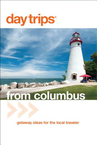 Day Trips(r) From Columbus: Getaway Ideas For The Local Traveler: Getaway Ideas For The Local Traveler, De Gurvis, Sandra., Vol. 1. Editorial Globe Pequot Pr, Tapa Blanda En Inglés