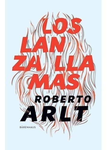Los Lanzallamas - Roberto Arlt - Barenhaus - Libro