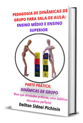 Pedagogia De Dinâmicas De Grupo Para Sala De Aula: Ensino Médio E Ensino Superior., De Dailton Sidnei Pichinin. Não Aplicável Editorial Clube De Autores, Tapa Mole, Edición 1 En Português, 2022