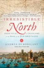 Irresistible North : From Venice To Greenland On The Trai...