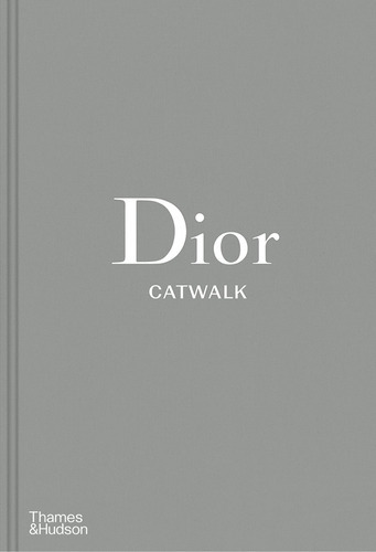 Dior Catwalk, De Alexander Fury. Editorial Thames And Hudson Ltd, Tapa Dura En Inglés, 2017