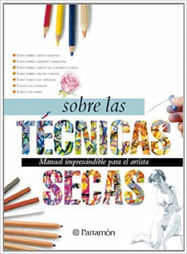 Todo Sobre Las Tecnicas Secas, De Equipo Parramon., Vol. 1. Editorial Parramon, Tapa Dura En Español, 2014