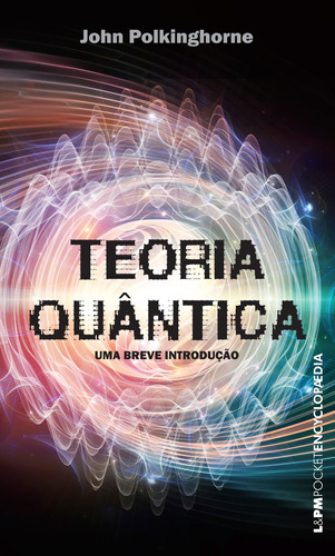 Teoria quântica, de Polkinghorne, John. Série L&PM Pocket (985), vol. 985. Editora Publibooks Livros e Papeis Ltda., capa mole em português, 2012