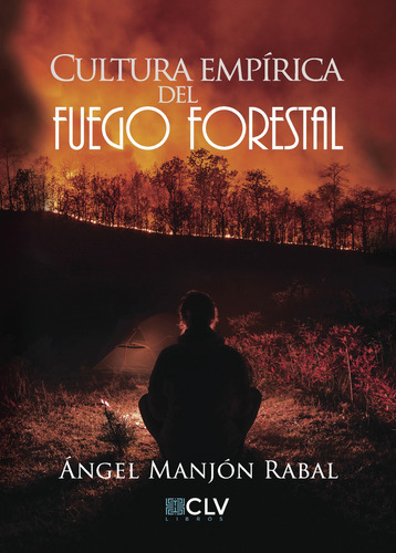 Cultura Empírica Del Fuego Forestal, De Manjon Rabal , Ángel.., Vol. 1.0. Editorial Cultiva Libros S.l., Tapa Blanda, Edición 1.0 En Español, 2016