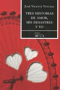 Tres Historias De Amor, Mis Desastres Y Yo - Vicente Vinues