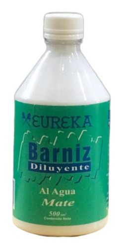 Barniz Y Diluyente Acrilico Mate Al Agua Eureka 500ml