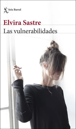 Las Vulnerabilidades - Elvira Sastre - Seix Barral