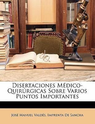 Disertaciones M Dico-quir Rgicas Sobre Varios Puntos Impo...