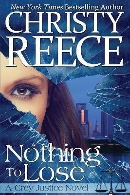 Libro Nothing To Lose : A Grey Justice Novel - Christy Re...