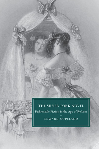 Libro: The Silver Fork Novel: Fashionable Fiction In The Age