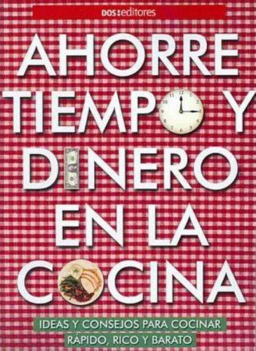 Ahorre Tiempo Y Dinero En La Cocina, De Cookina. Editorial Dos Tintas Editores, Tapa Tapa Blanda En Español