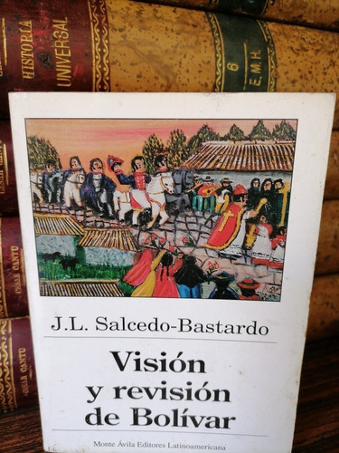 Visión Y Revisión De Bolívar. J. L. Salcedo Bastardo