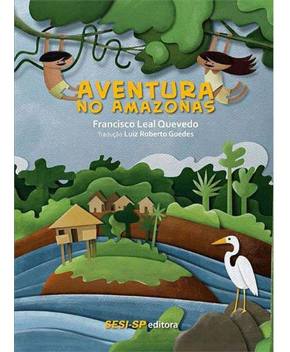 Libro Aventura No Amazonas De Quevedo Francisco Leal Sesi -