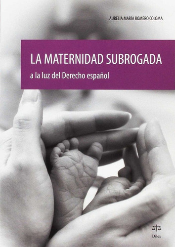 Maternidad Subrogada A La Luz Del Derecho Español, La - ...