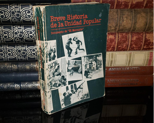 Breve Historia De La Unidad Popular -  El Mercurio - 1974