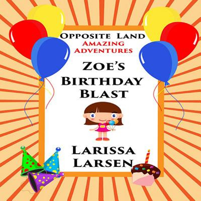 Libro Opposite Land Amazing Adventures: Zoe's Birthday Bl...