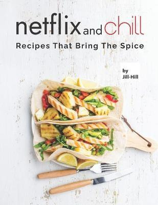 Libro Netflix And Chill : Recipes That Bring The Spice - ...