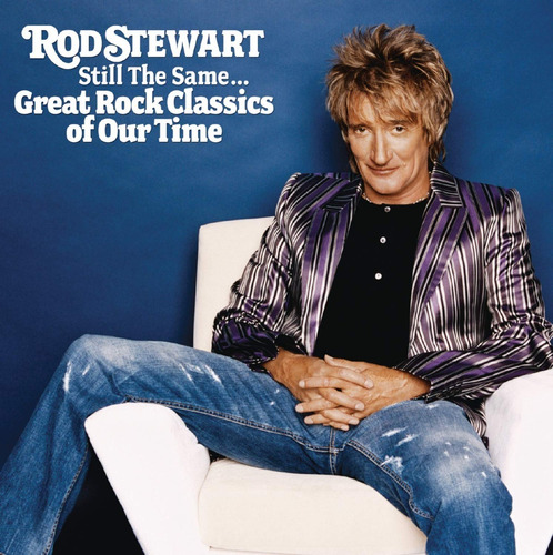 Rod Stewart Still The Same. Great Rock Classics Of Our Time