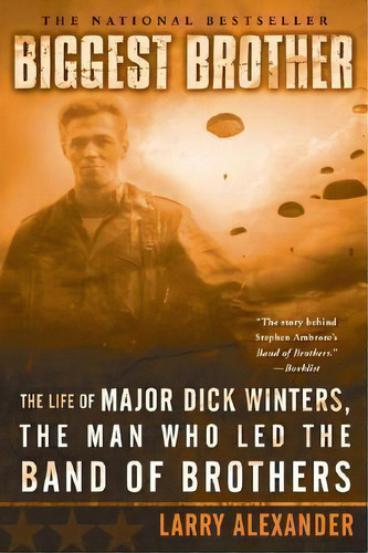 Biggest Brother : The Life Of Major Dick Winters, The Man Who Led The Band Of Brothers, De Larry Alexander. Editorial Penguin Putnam Inc, Tapa Blanda En Inglés