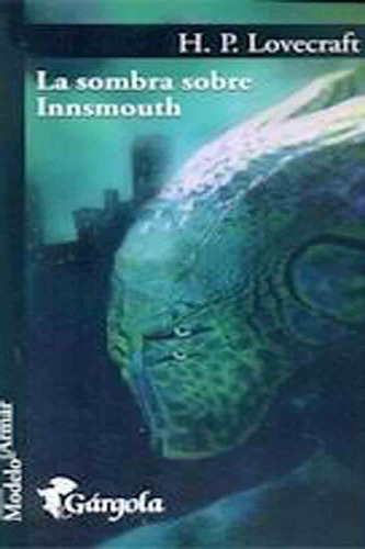 La Sombra Sobre Innsmouth - H.p. Lovecraft - Gárgola