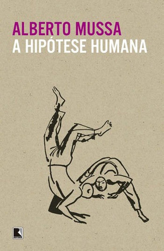 A Hipótese Humana, De Mussa, Alberto. Editora Record, Capa Mole, Edição 2ª Edição - 2017 Em Português