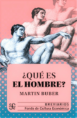 Que Es El Hombre: No, De Buber, Martin. Serie No, Vol. No. Editorial Fce (fondo De Cultura Económica), Tapa Blanda, Edición No En Español, 1