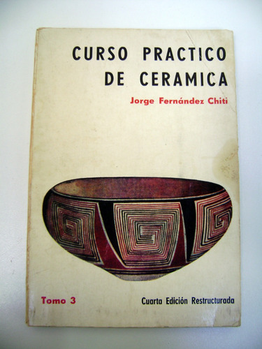 Curso Practico De Ceramica Tomo 3 Fernandez Chiti Ok Boedo (Usado)