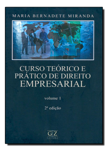 Curso Teórico E Prático De Direito Empresarial - Vol.1, De Maria  Bernadete Miranda. Editorial Gz Editora, Tapa Dura En Português